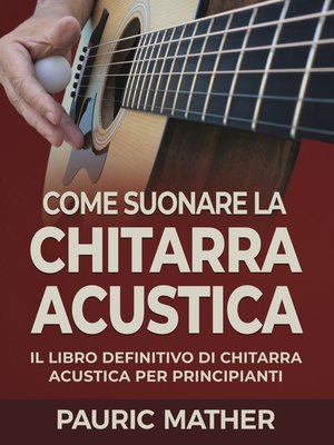 cover image of Come Suonare La Chitarra Acustica